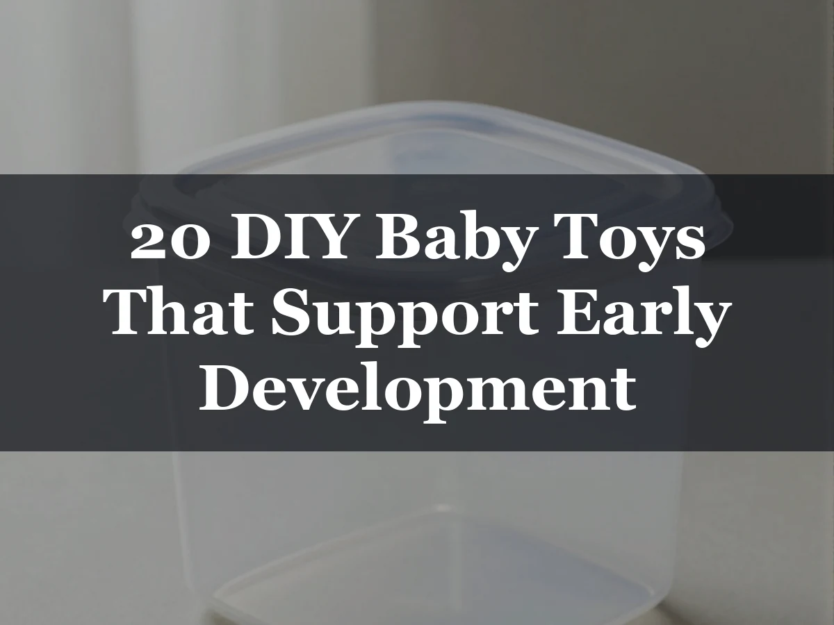 20 DIY Baby Toys That Support Early Development - diy baby toys