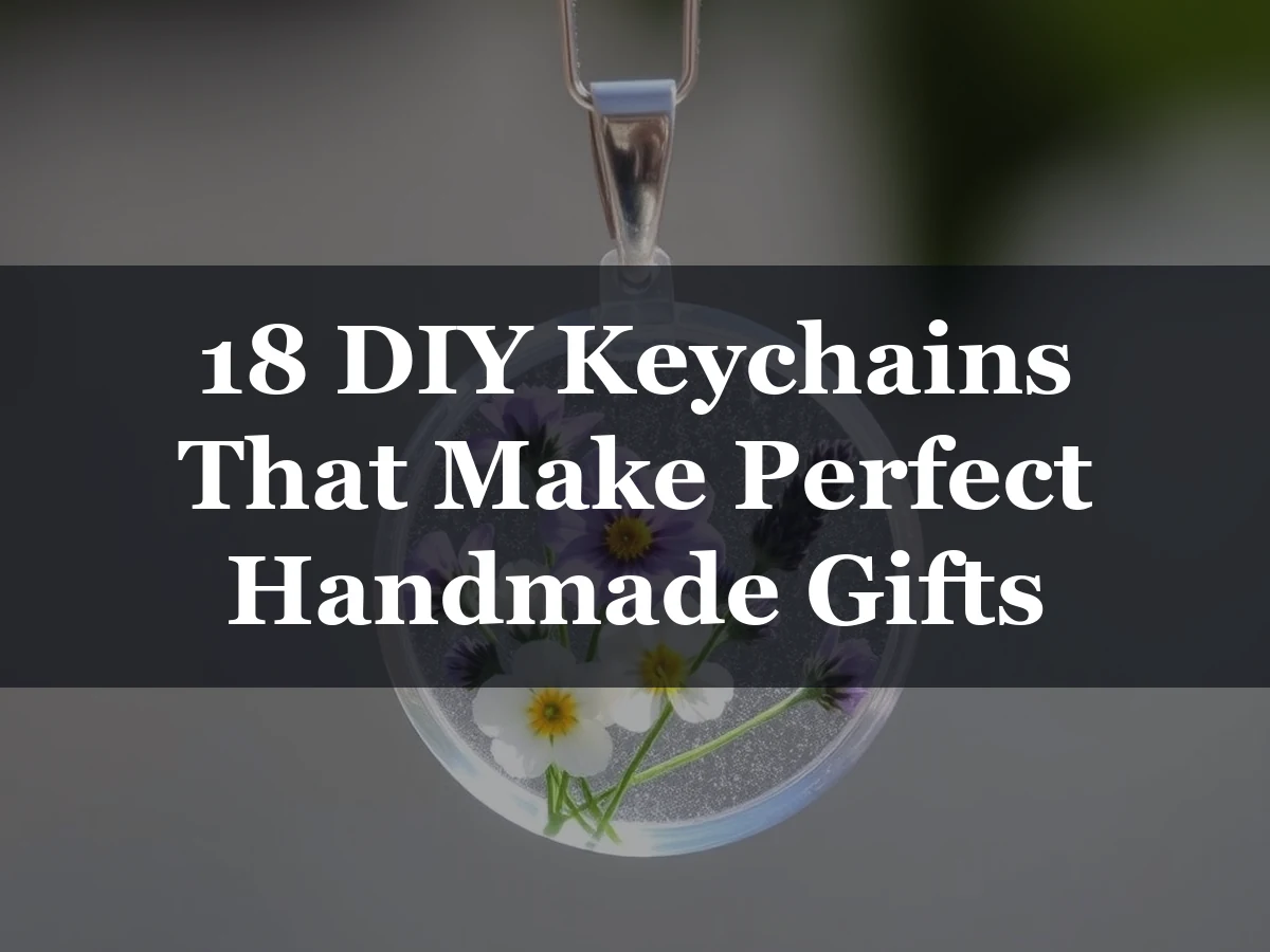 18 DIY Keychains That Make Perfect Handmade Gifts - keychains diy